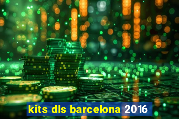 kits dls barcelona 2016